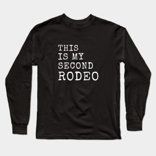 THIS IS MY SECOND RODEO Long Sleeve T-Shirt